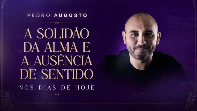 A Solidão da Alma e a Ausência de Sentido — professor convidado Pedro Augusto