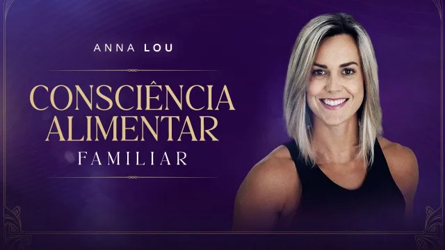 Consciência Alimentar Familiar — professora convidada Anna Lou