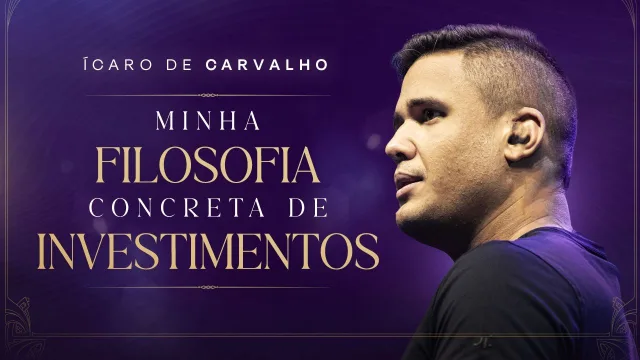 Minha Filosofia Concreta de Investimentos — curso de Ícaro de Carvalho